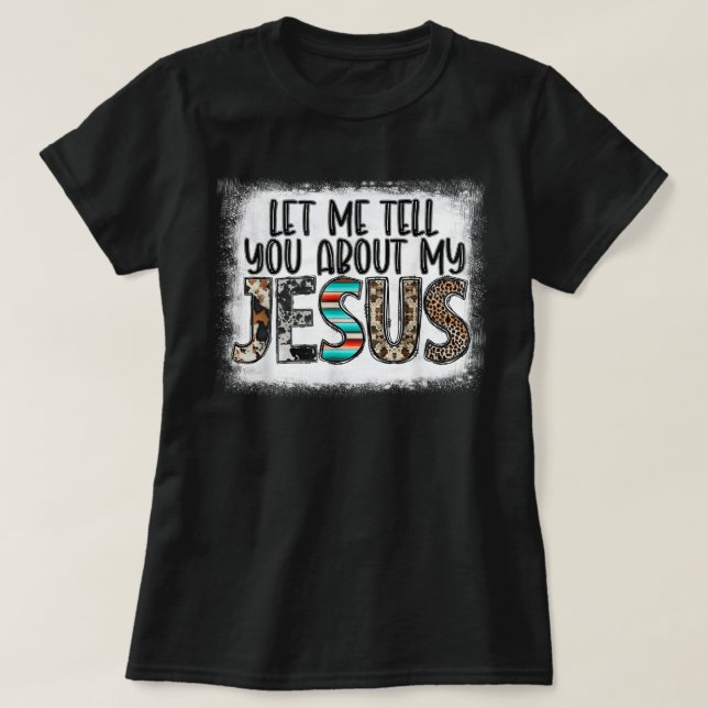 Western Leopar Let Me Tell You About My Jesus Blea T Shirt (Design framsida)