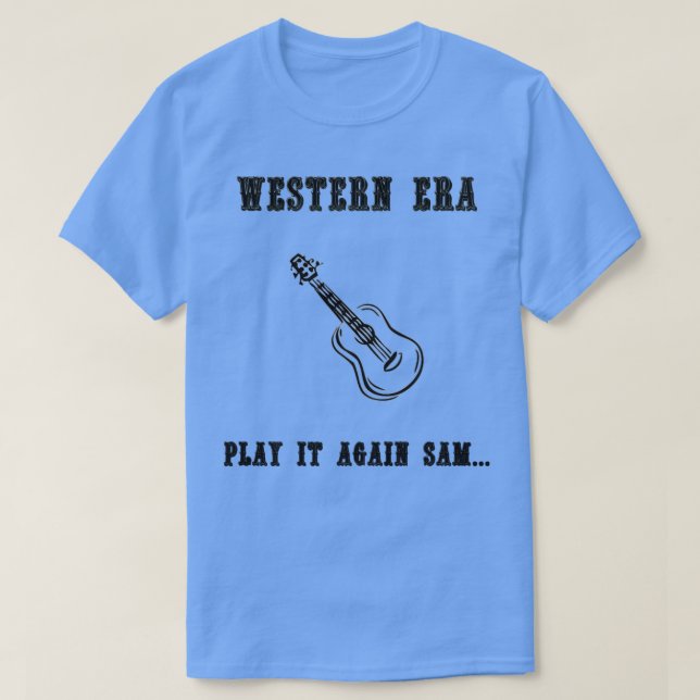 Western Slogan spelar det igen Sam T Shirt (Design framsida)