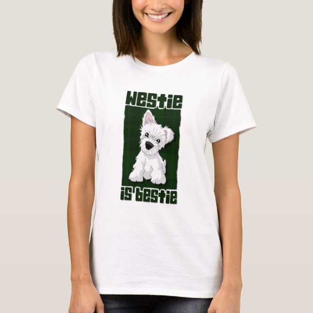 Westie är Bestie T Shirt (Framsida)