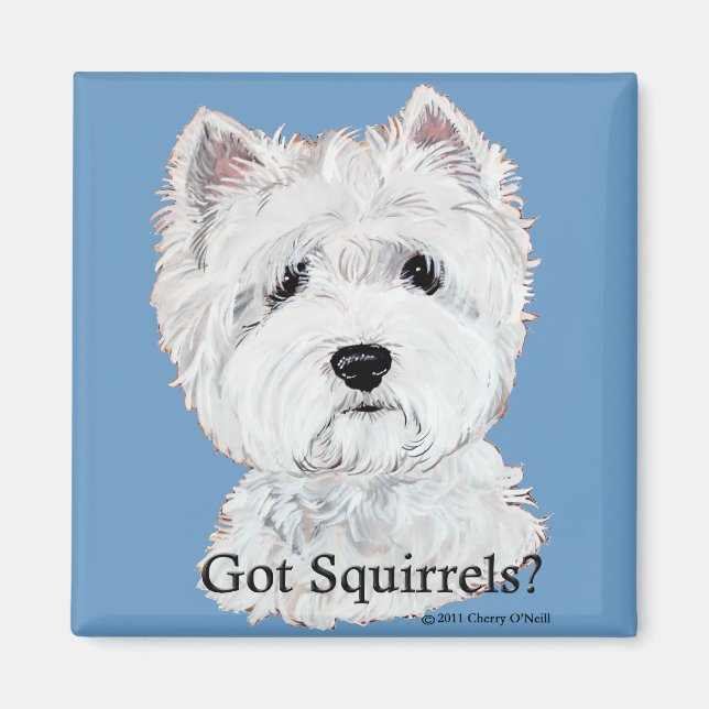 Westie Har Squirrels? Magnet (Framsidan)