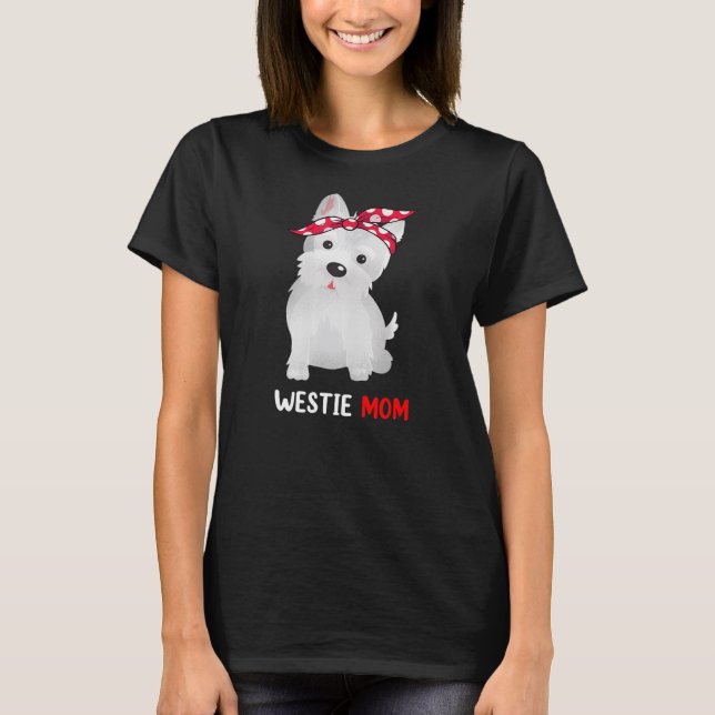 Westie Mom West Highland White Terrier Dog Lovers T Shirt (Framsida)