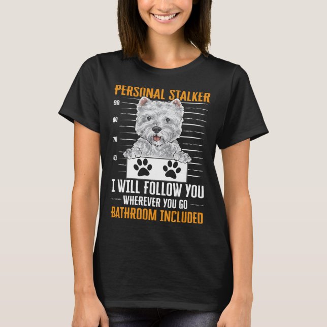 Westie Personal Stalker Väster Highland White Terr T Shirt (Framsida)