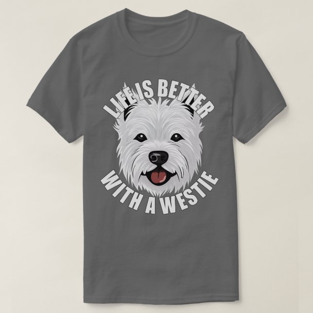 Westis Väster Highland Terrier Life är bättre med  T Shirt (Design framsida)