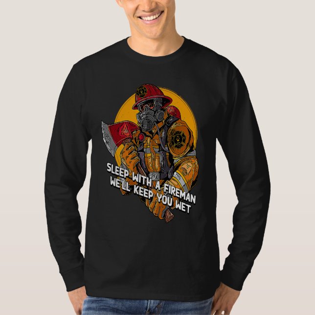 Wet Sleep with a Fireman  Firefighter Humor Fire C T Shirt (Framsida)