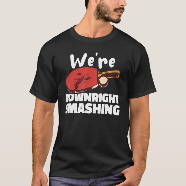 Weu2019re Nedright Smash Bord Tennis Ping Po T Shirt (Framsida)