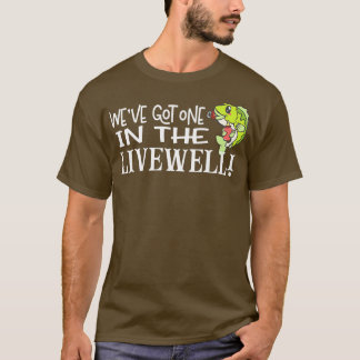 WE'VE GOT ONE IN THE LIVEWELL Pregnancy Announceme T Shirt