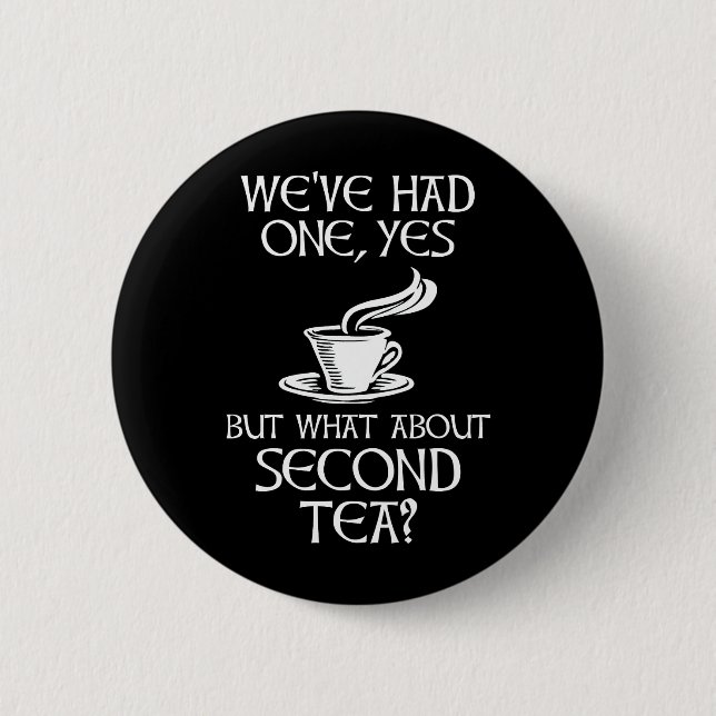 We've Had One Yes But What About Second Tea? Knapp (Framsida)