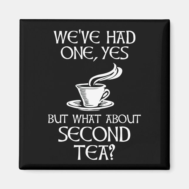 We've Had One Yes But What About Second Tea? Magnet (Framsidan)