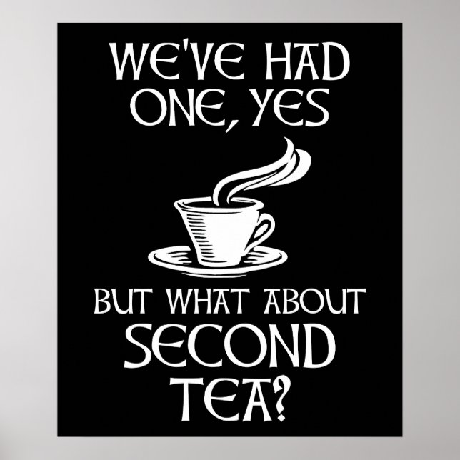 We've Had One Yes But What About Second Tea? Poster (Framsidan)
