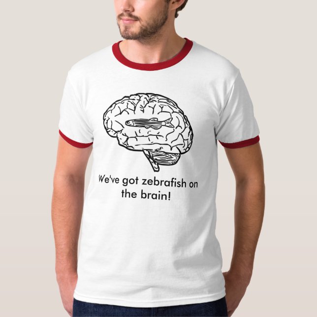 We've harzebrafish på hjärnan! tee shirt (Framsida)