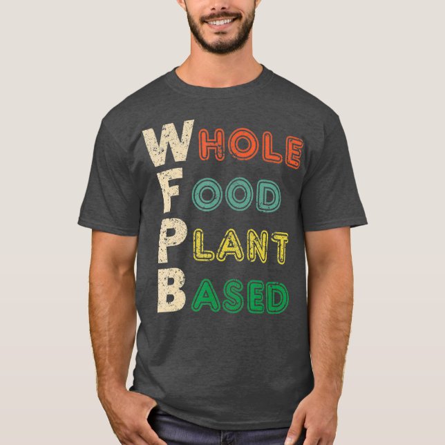 WFPB Hel livsmedelsväxt baserad på kosttillskott T Shirt (Framsida)