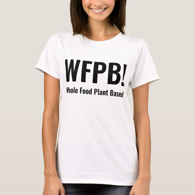 WFPB Hela livsmedelsfabrik T Shirt (Framsida)