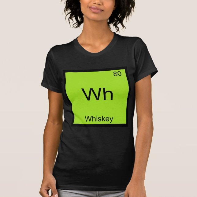 Wh - Whiskey Rolig Kemisk Element Symbol T-shirt (Framsida)