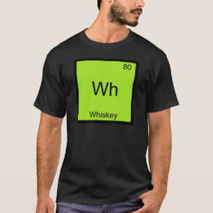 Wh - Whiskey Rolig Kemisk Element Symbol T-shirt