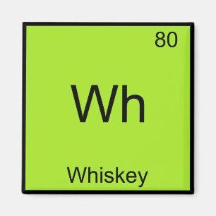 Wh - Whiskey Rolig Kemisk Element Symbol T-Shirt Magnet