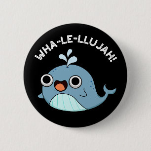Wha-le-llujah Funny Blue Whale Pun Mörk BG Knapp