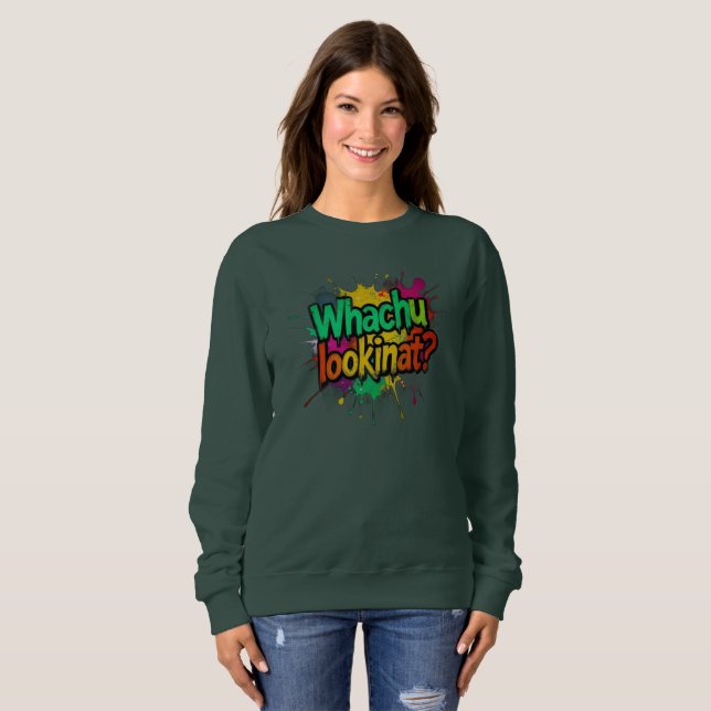 Whachu Lookinat Funny Graffiti Street Sweatshirt T Shirt (Hel framsida)