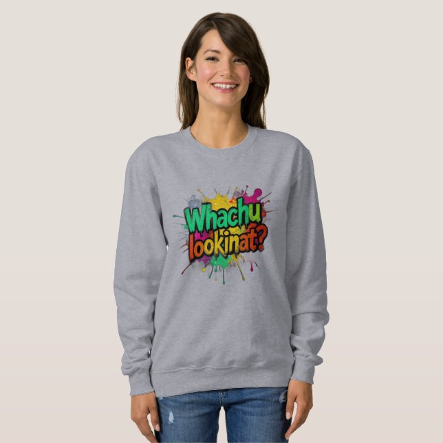 Whachu Lookinat Funny Graffiti Street Sweatshirt T Shirt (Hel framsida)