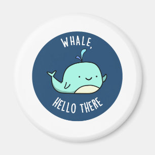 Whale Hej där Funny Whale Pun Magnet