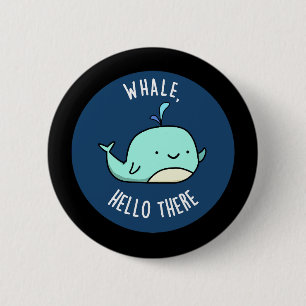 Whale Hej där Funny Whale Pun Mörk BG Knapp