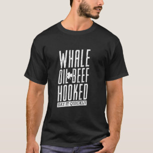 Whale Oil Beef Hooking St Patrick S Day Irish Tale T Shirt