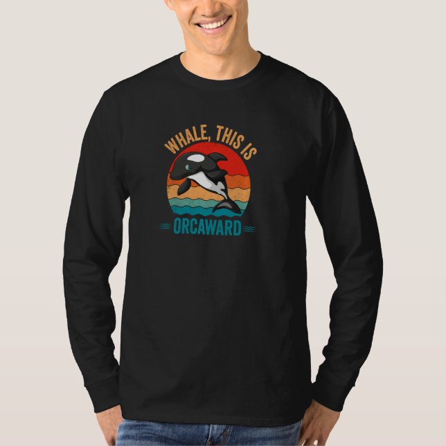 Whale This Is Orcaward Orca  Pul Hoodie T Shirt (Framsida)