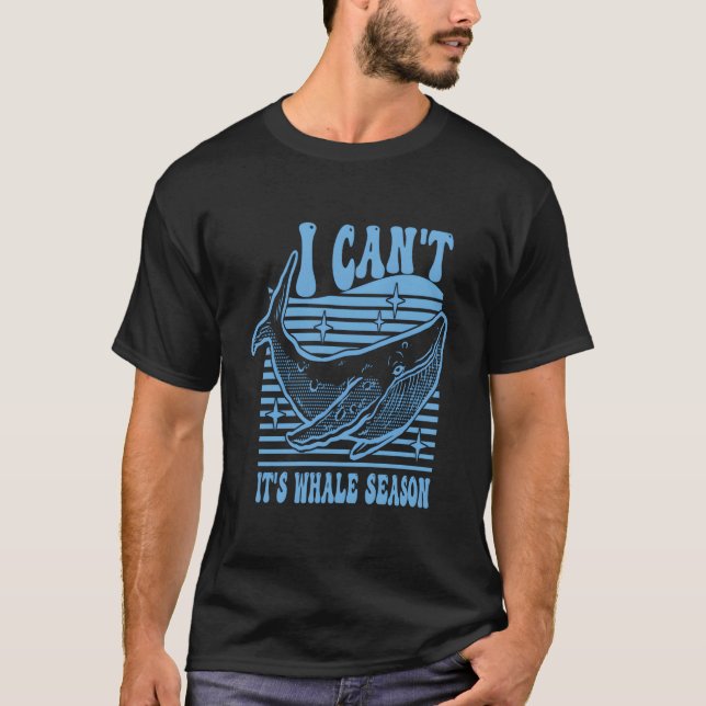 Whale Watching I Can'T It'S Whale Season T Shirt (Framsida)