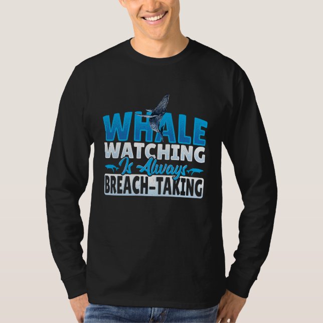Whale Watching is always Breach Taking T Shirt (Framsida)