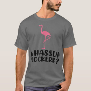 Whassup Flockers Funny Cute Summer Rosa Flamingo V T Shirt