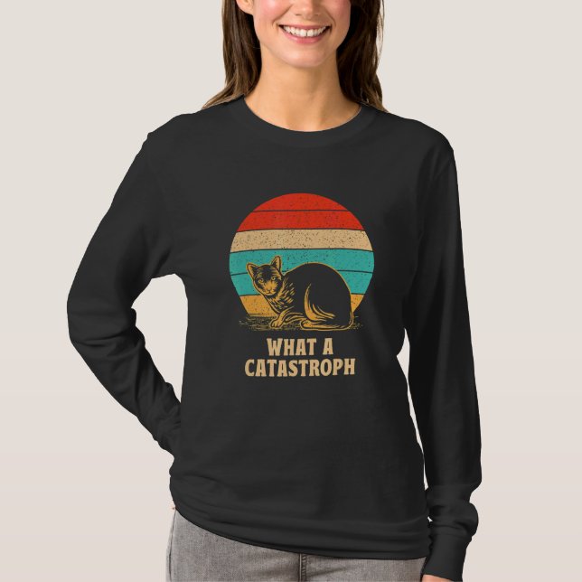 What a Catastrophe Cat     Kitten Humor Sarcastic T Shirt (Framsida)