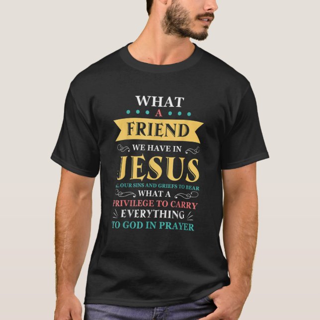What A Friend We Have In Jesus Christian Bible Ver T Shirt (Framsida)