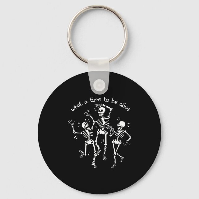 What A Time To Be Alive Skeleton Dancing Funny  Nyckelring (Framsida)
