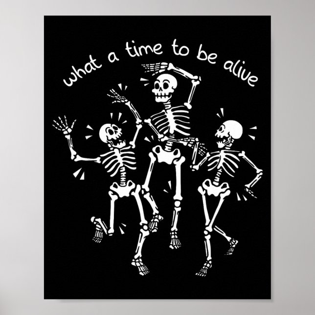 What A Time To Be Alive Skeleton Dancing Funny  Poster (Framsidan)