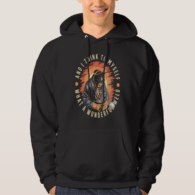 What A Wonderful Weld Welding Steelsmith Welder Mo Hoodie (Framsida)