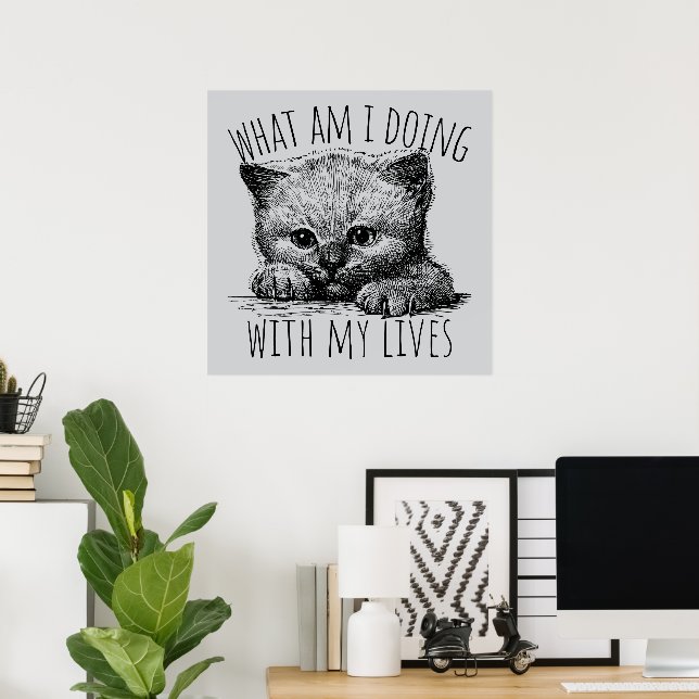 What Am I Doing With My Lives Cute Kitten Poster (Hemmakontoret)