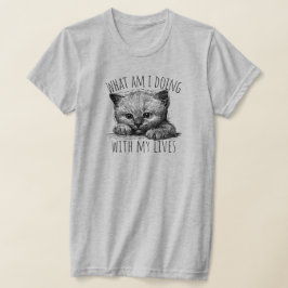 What Am I Doing With My Lives Cute Kitten T Shirt