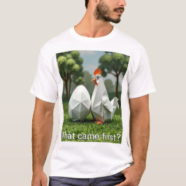 What came first the chicken or the egg? t shirt