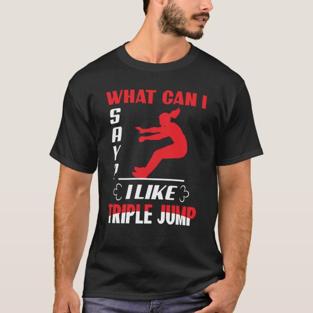 What Can I Say I Like Triple Jump T Shirt (Framsida)