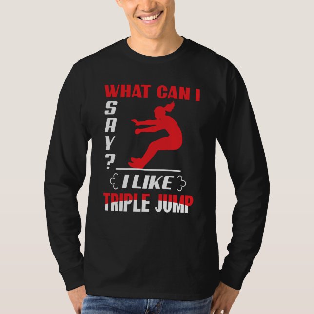 What Can I Say I Like Triple Jump T Shirt (Framsida)