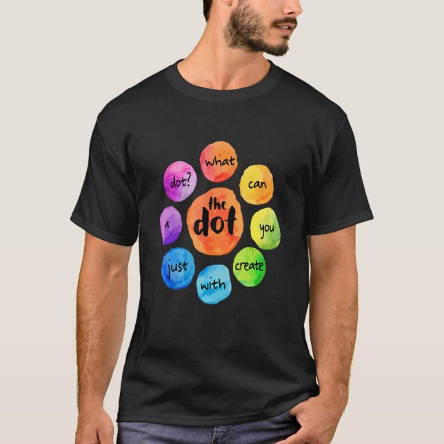 What Can You Create The Dot International Dot Day  T Shirt (Framsida)