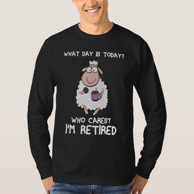 What day is today who care i'm retired Sheep T Shirt (Framsida)