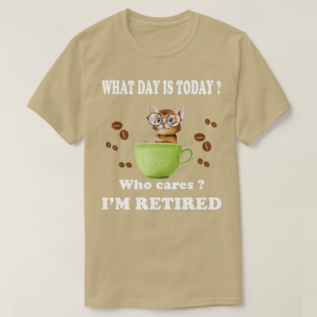 What Day Is Today Who Cares Im Retired Cat Coffee  T Shirt (Design framsida)