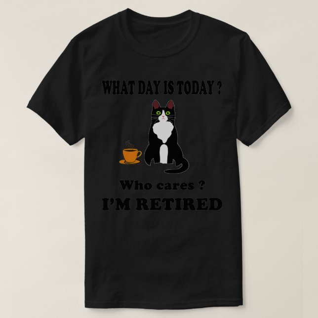 What Day Is Today Who Cares I'm Retired Cat Coffee T Shirt (Design framsida)