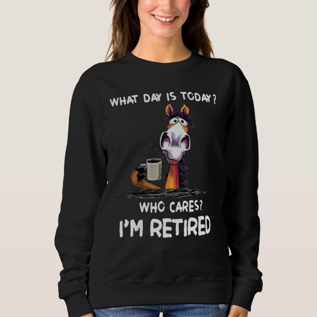 What Day Is Today Who Cares I'm Retired T Shirt (Framsida)