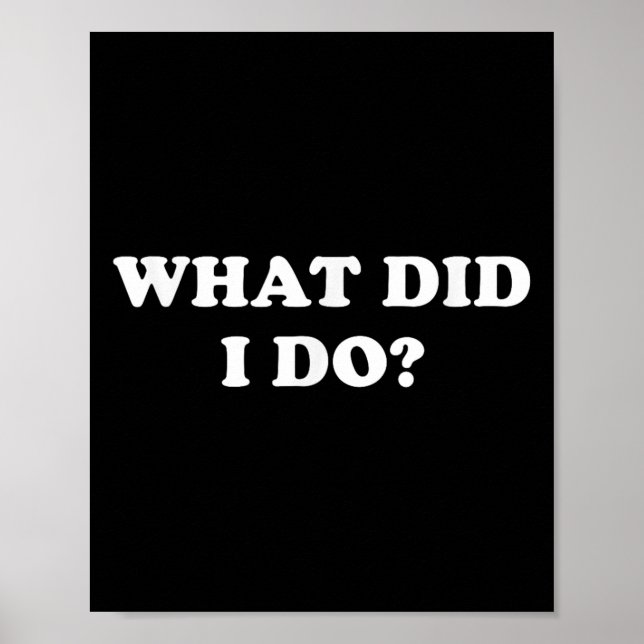 What Did I Do_ Funny, Jokes, Sarcastic  Poster (Framsidan)