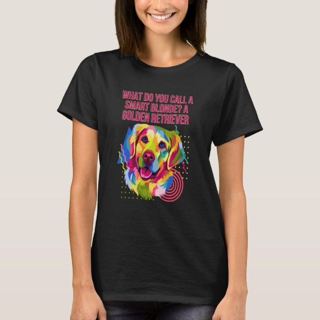 What Do You Call a Smart Blonde Golden Retriever T Shirt (Framsida)