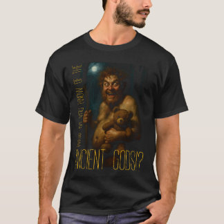 "What Do You Know Of The Ancient Gods!?" T Shirt