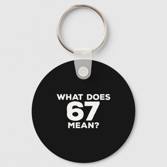 What Does 67 Mean Funny Six Seven Meme  Nyckelring (Framsida)