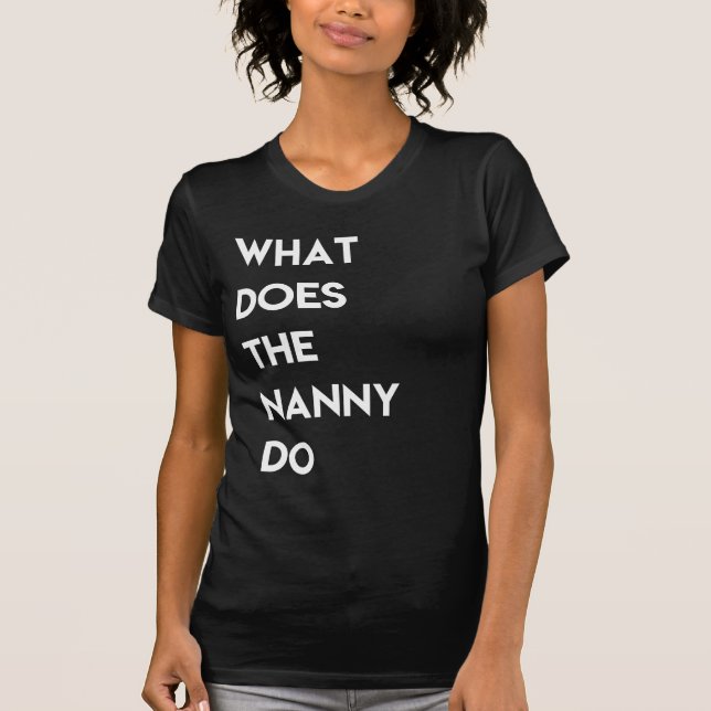 What Does The Nanny Do Tshirt T Shirt (Framsida)
