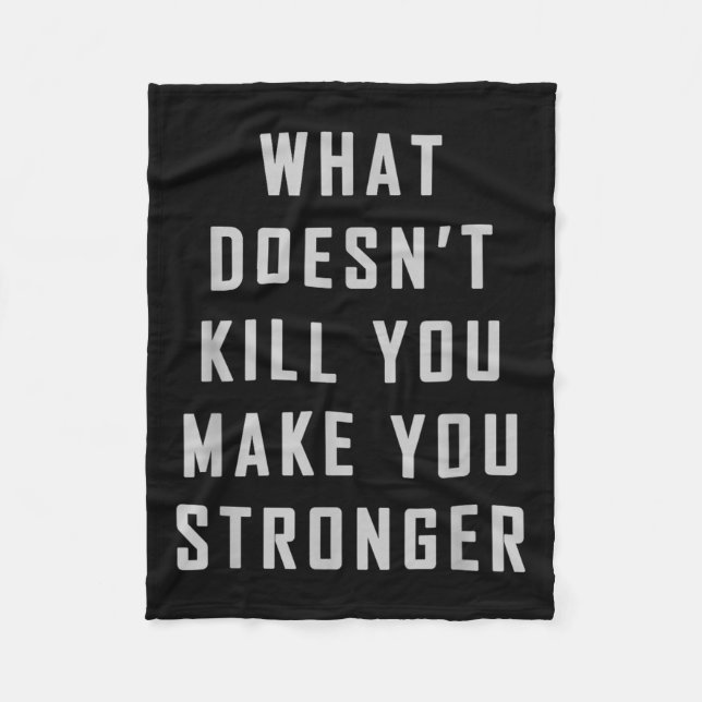 What Doesn't Kill You Make You Stronger Motivation Fleecefilt (Framsidan)